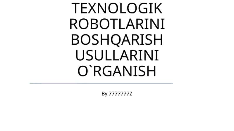 FOTORELE YORDAMIDA TEXNOLOGIK ROBOTLARINI BOSHQARISH USULLARINI O`RGANISH 1