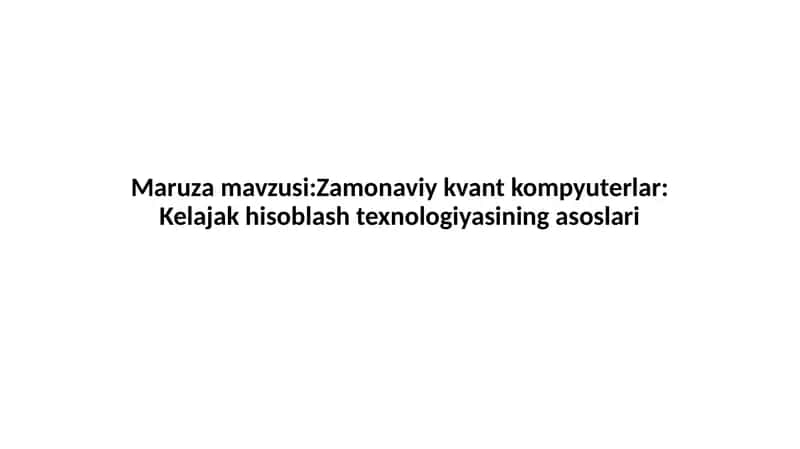 Zamonaviy kvant kompyuterlar: Kelajak hisoblash texnologiyasining asoslari 1