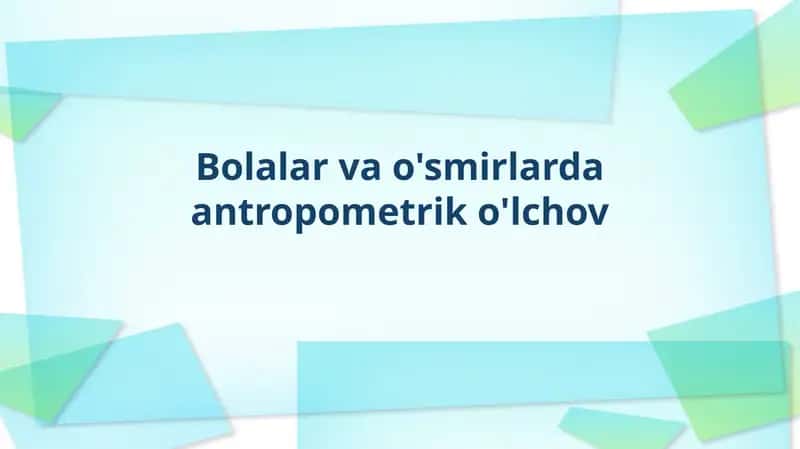 Bolalarvao'smirlardaantropometriko'lchov 1