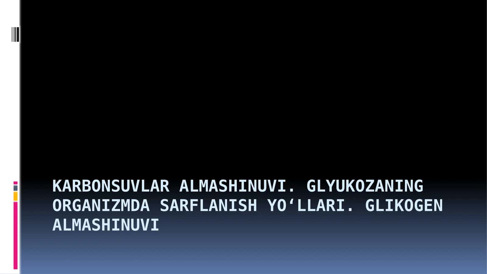 Karbonsuvlar almashinuvi. Glyukozaning organizmda sarflanish yo‘llari. Glikogen almashinuvi 1