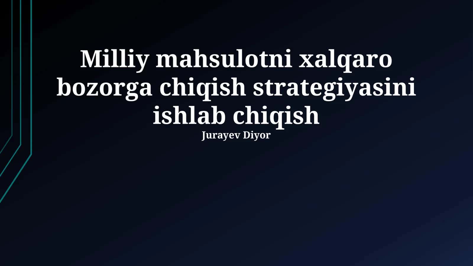 Milliy mahsulotni xalqaro bozorga chiqish strategiyasi 1