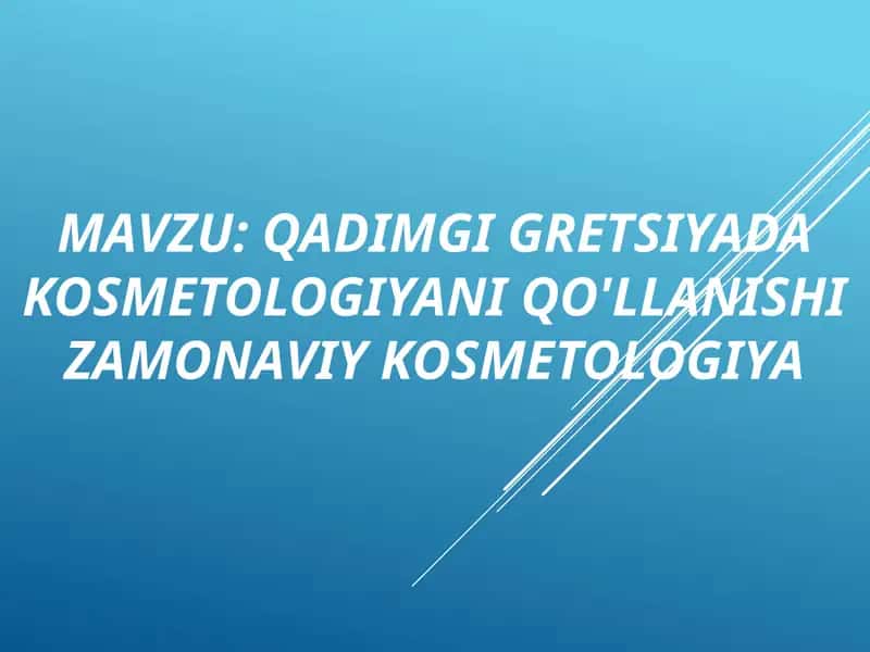 Qadimgi Gretsiyada kosmetologiyani qo'llanishi Zamonaviy kosmetologiya 1