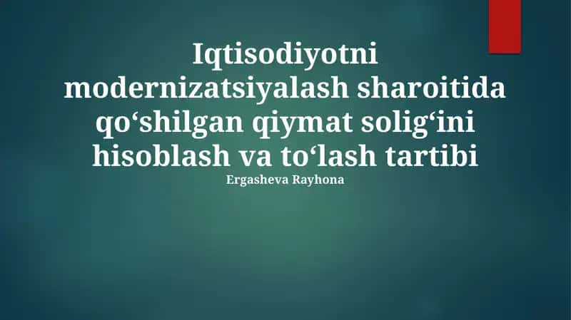Iqtisodiyotni modernizatsiyalash sharoitida qoʻshilgan qiymat soligʻini hisoblash va toʻlash tartibi 1