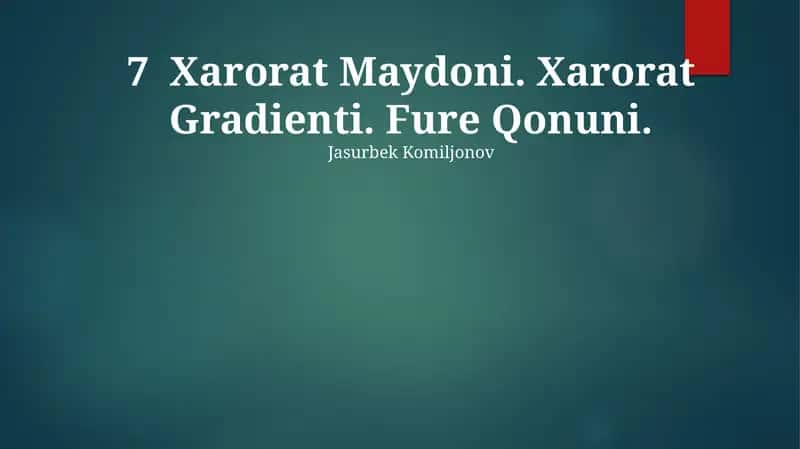 Xarorat Maydoni. Xarorat Gradienti. Fure Qonuni. 1