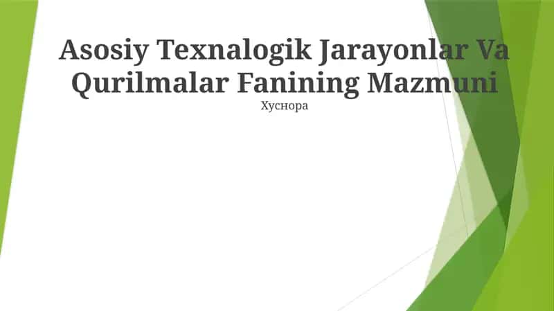 Asosiy Texnalogik Jarayonlar Va Qurilmalar Fanining Mazmuni 1