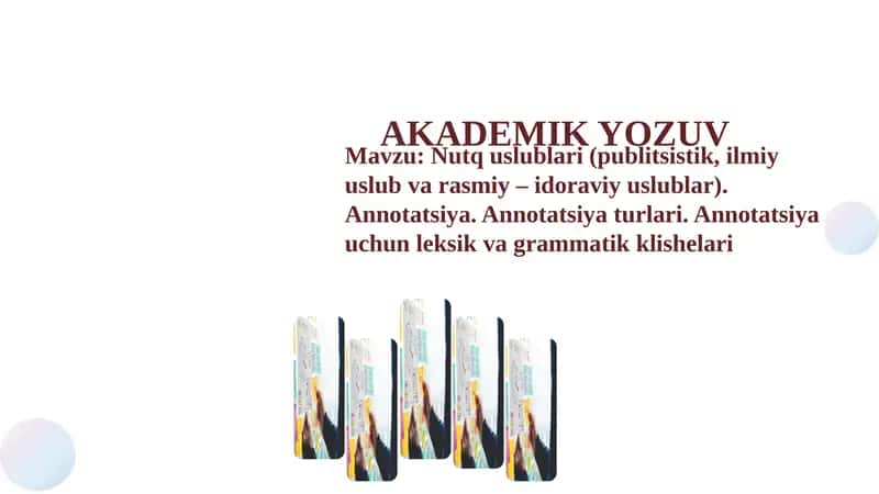 Nutq uslublari (publitsistik, ilmiy uslub va rasmiy – idoraviy uslublar). Annotatsiya. Annotatsiya turlari. Annotatsiya uchun leksik va grammatik klishelari 1