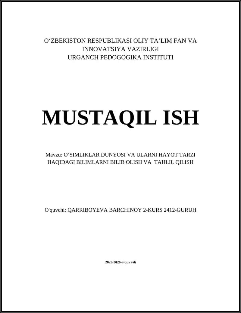 O’SIMLIKLAR DUNYOSI VA ULARNI HAYOT TARZI HAQIDAGI BILIMLARNI BILIB OLISH VA TAHLIL QILISH 1
