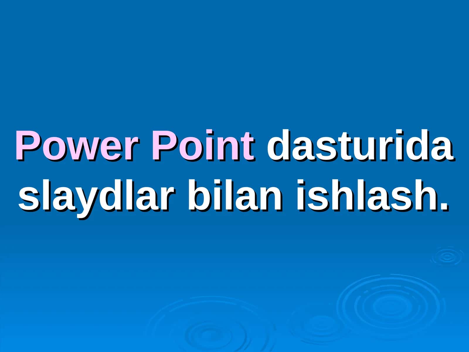 Power Pointdasturida slaydlar bilan ishlash 1