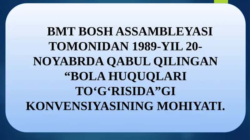 BMT BOSH ASSAMBLEYASI TOMONIDAN 1989-YIL 20-NOYABRDA QABUL QILINGAN “BOLA HUQUQLARITOʻGʻRISIDA”GIKONVENSIYASINING MOHIYATI. 1