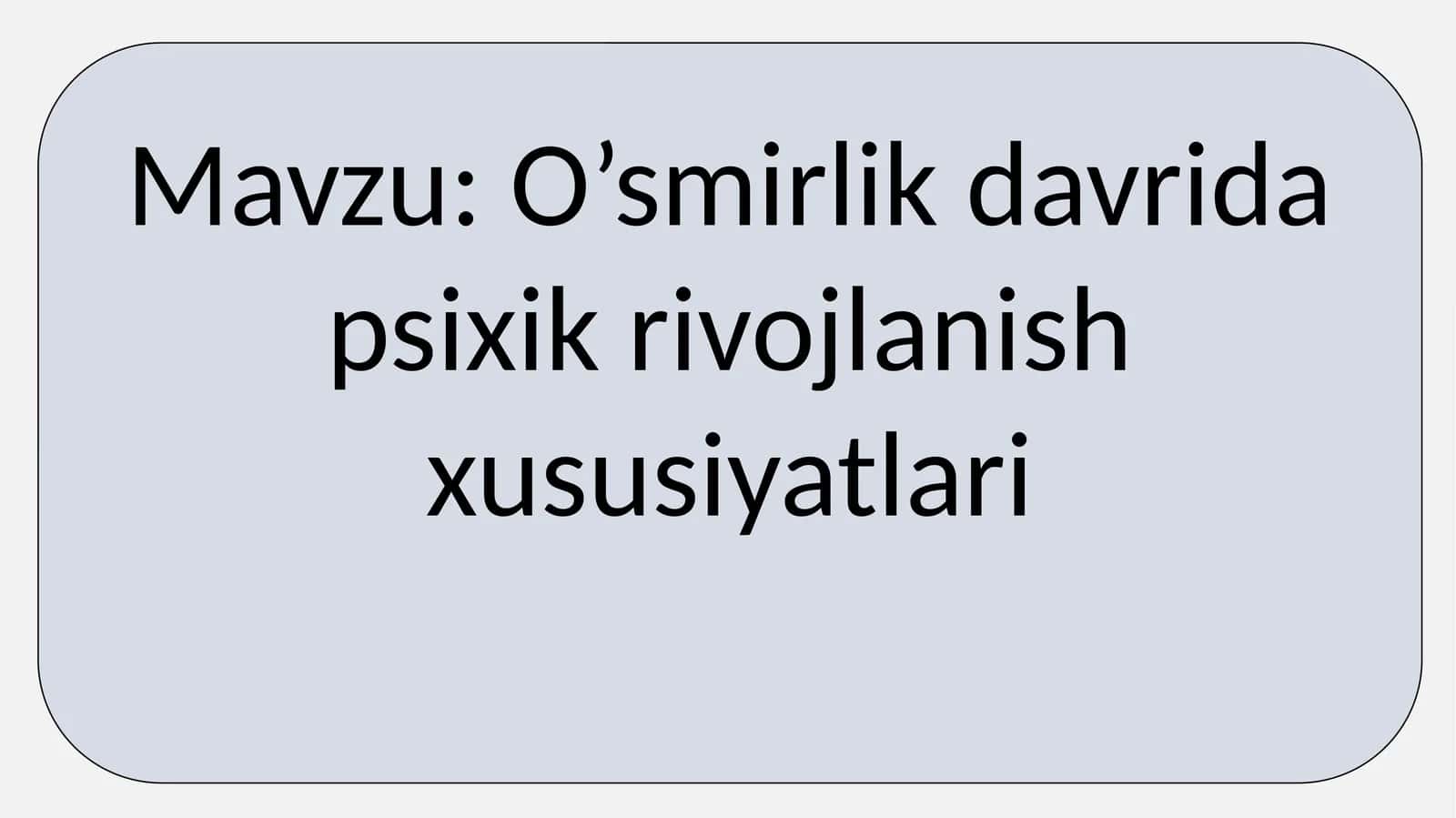 O’smirlik davrida psixik rivojlanish xususiyatlari 1