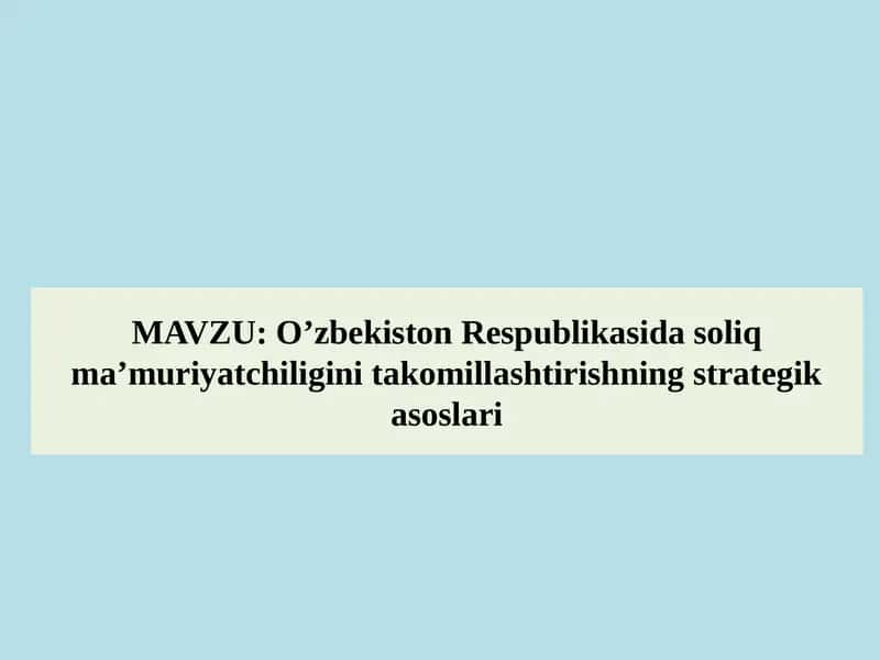 O’zbekiston Respublikasida soliq ma’muriyatchiligini takomillashtirishning strategik asoslari 1