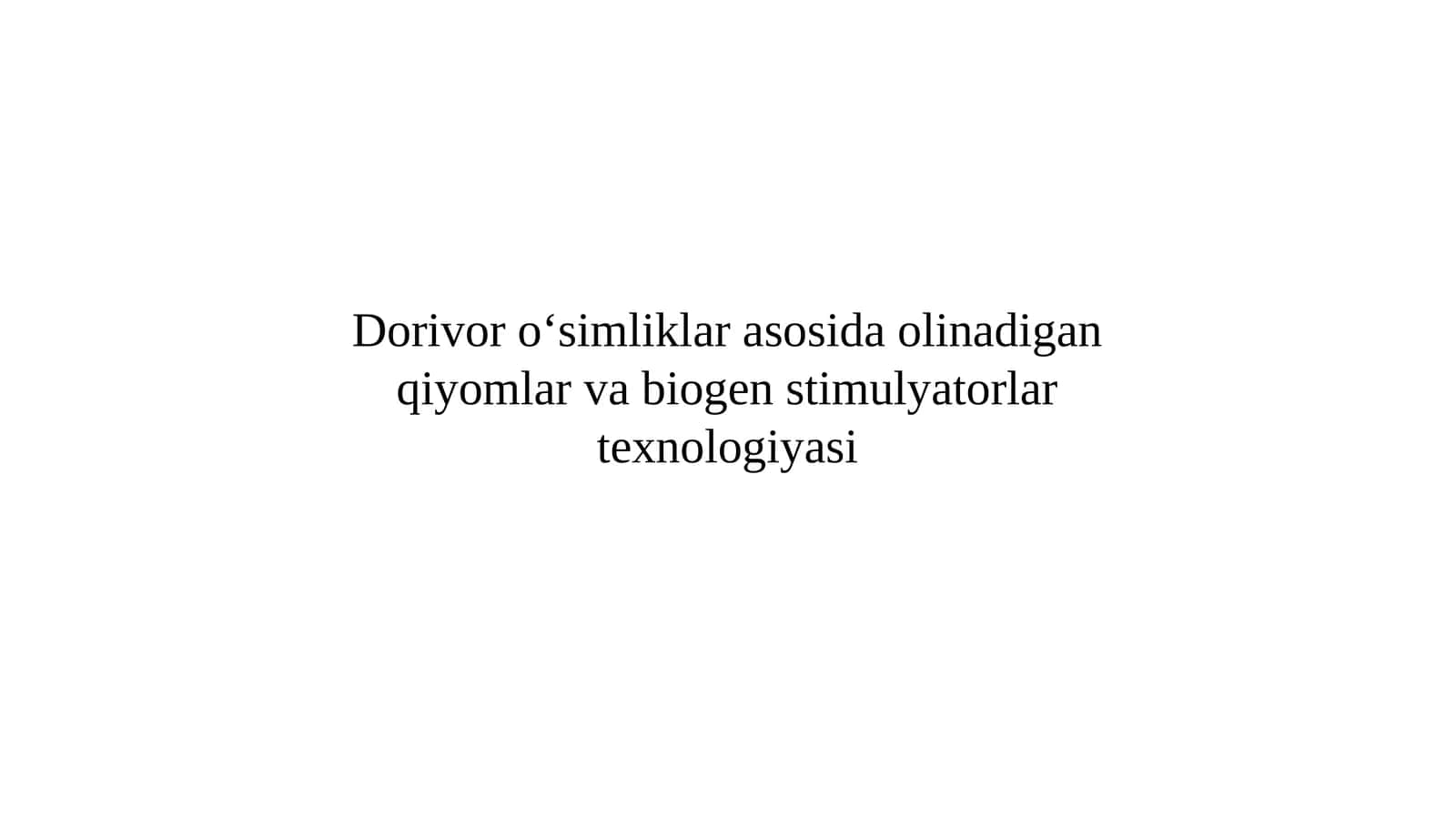 Dorivor o‘simliklar asosida olinadigan qiyomlar va biogen stimulyatorlar texnologiyasi 1