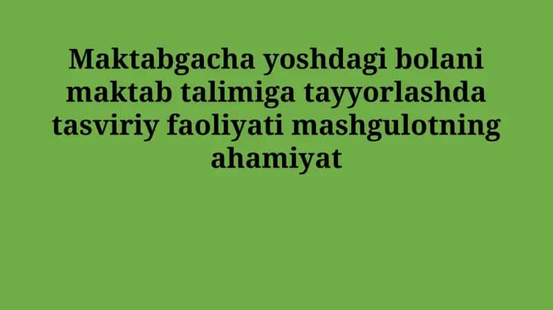 Maktabgacha ta'limda vizual san'atning ahamiyati 1