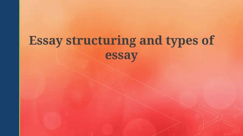 Essay structuring and types of essay 1