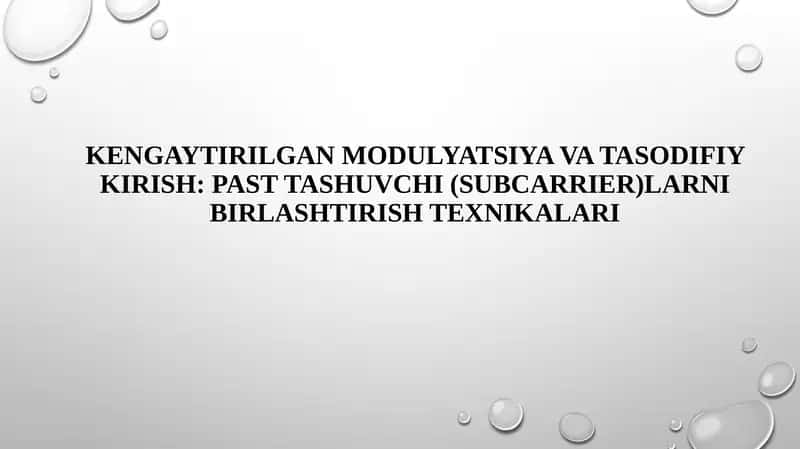 KENGAYTIRILGAN MODULYATSIYA VA TASODIFIY KIRISH:PAST TASHUVCHI (SUBCARRIER)LARNI BIRLASHTIRISH TEXNIKALARI 1