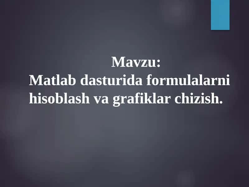 MATLAB dasturlarida formulalarni hisoblash va grafiklarni chizish 1