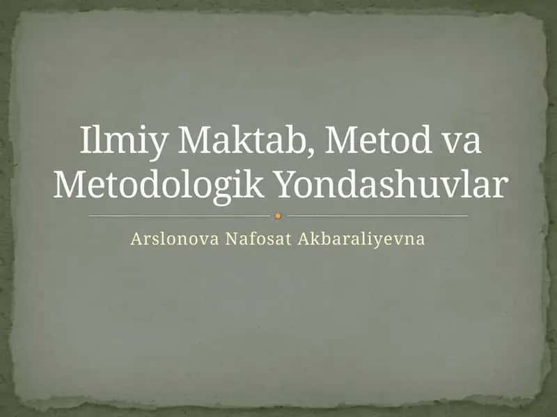 Ilmiy Maktab, Metod va Metodologik Yondashuvlar 1
