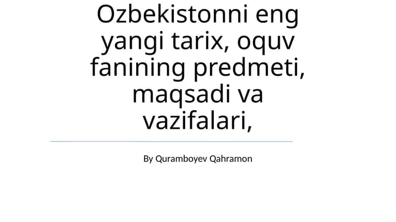 Oʻzbekistonning Eng Soʻnggi Tarixi: Fan Tarmoqining Maqsadi va Vazifalari 1