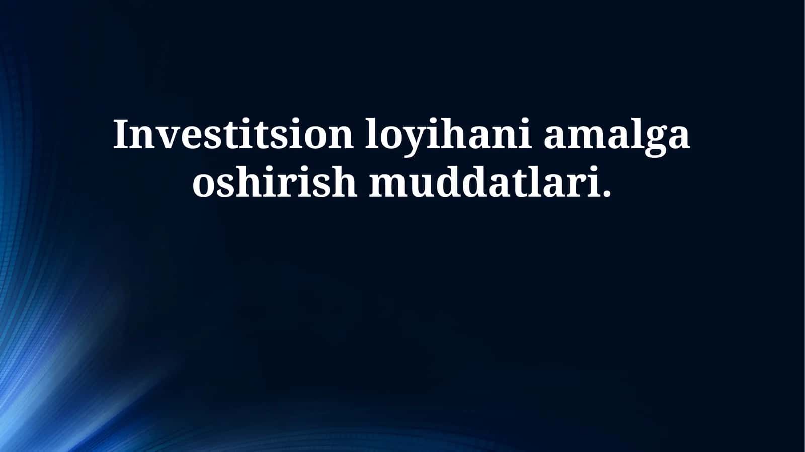 Investitsion loyihani amalga oshirish muddatlari 1