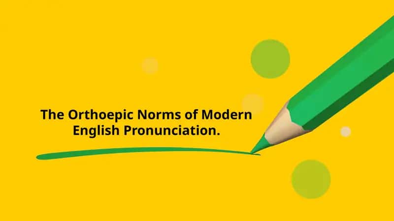 The Orthoepic Norms of Modern English Pronunciation 1
