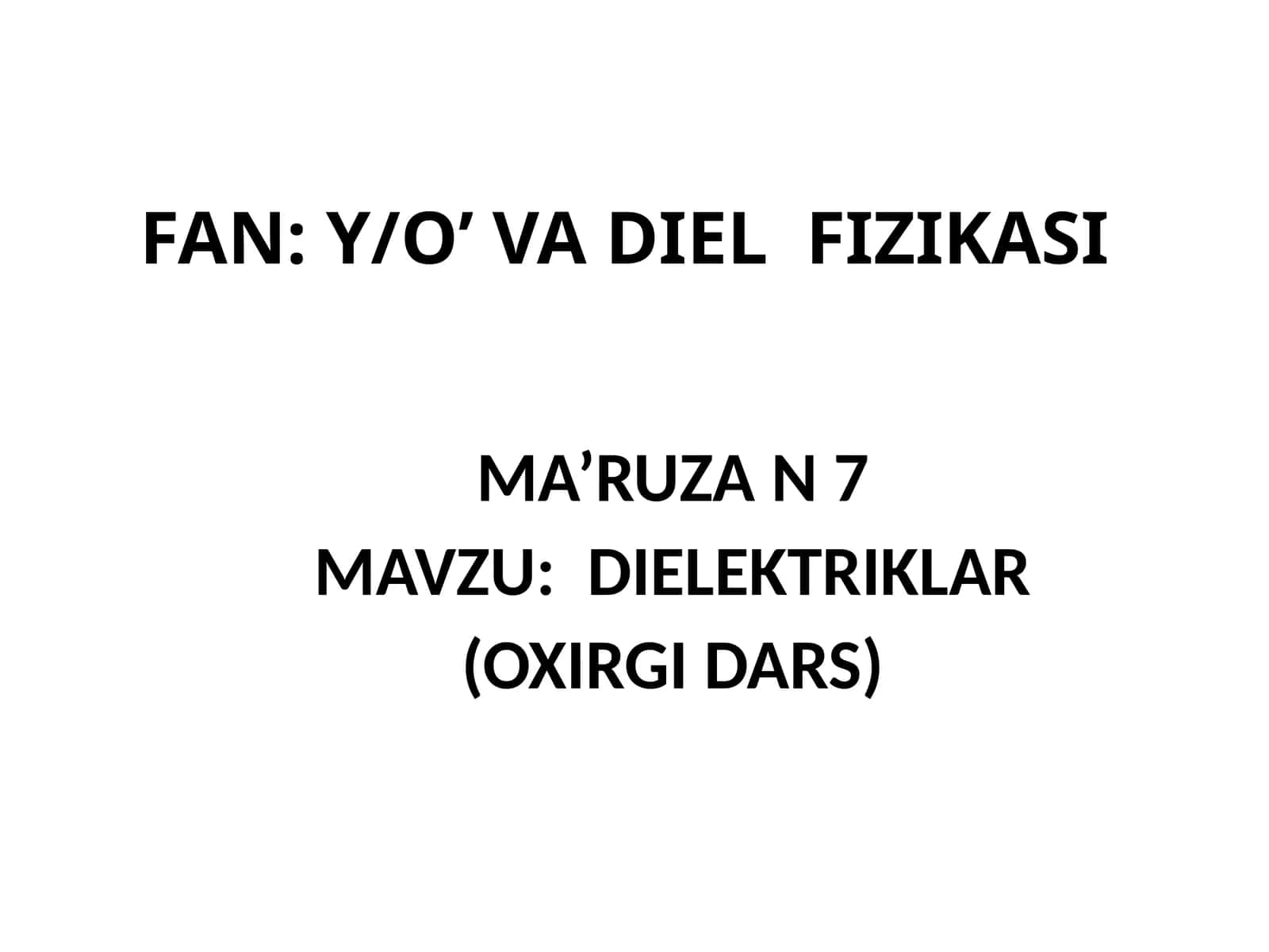 FAN: Y/O’ VA DIEL FIZIKASI MA’RUZA N7 1