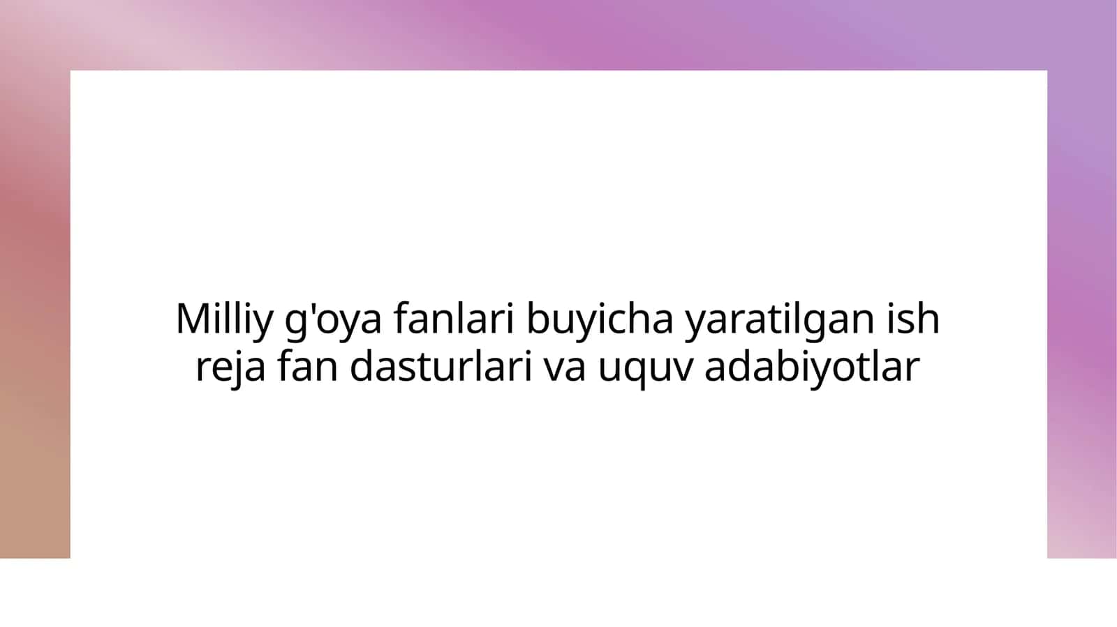 Milliy g'oya fanlari buyicha yaratilgan ish reja fan dasturlari va uquv adabiyotlar 1
