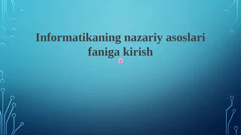 Informatikaning nazariy asoslari faniga kirish 1