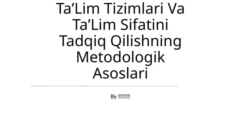 TaʼLim Tizimlari Va TaʼLim Sifatini Tadqiq Qilishning Metodologik Asoslari 1