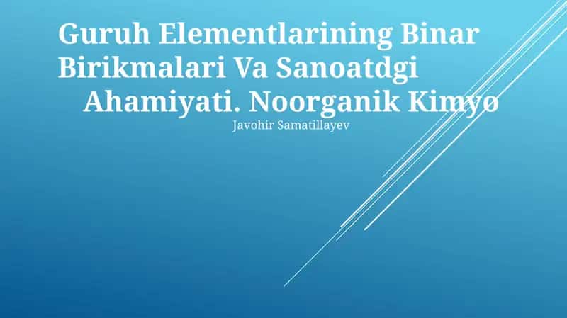Guruh Elementlarining Binar Birikmalari Va Sanoatdagi Ahamiyati 1