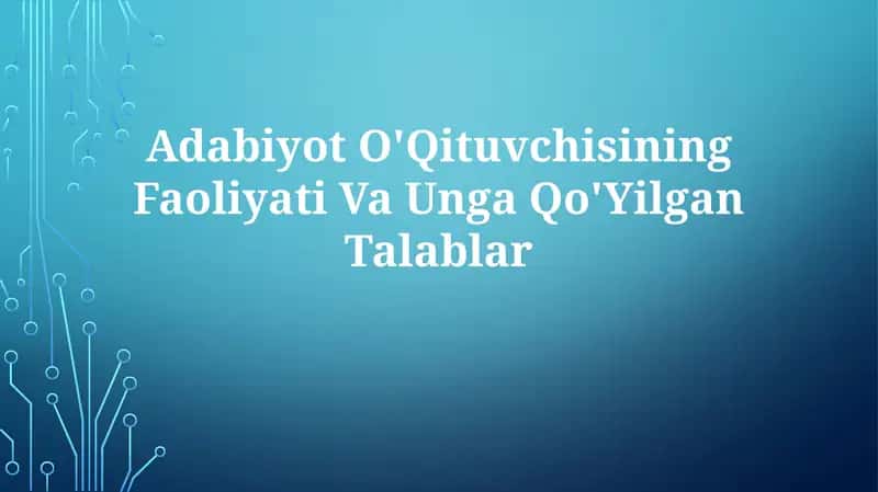 Adabiyot O'Qituvchisining Faoliyati Va UngaQo'YilganTalablar 1