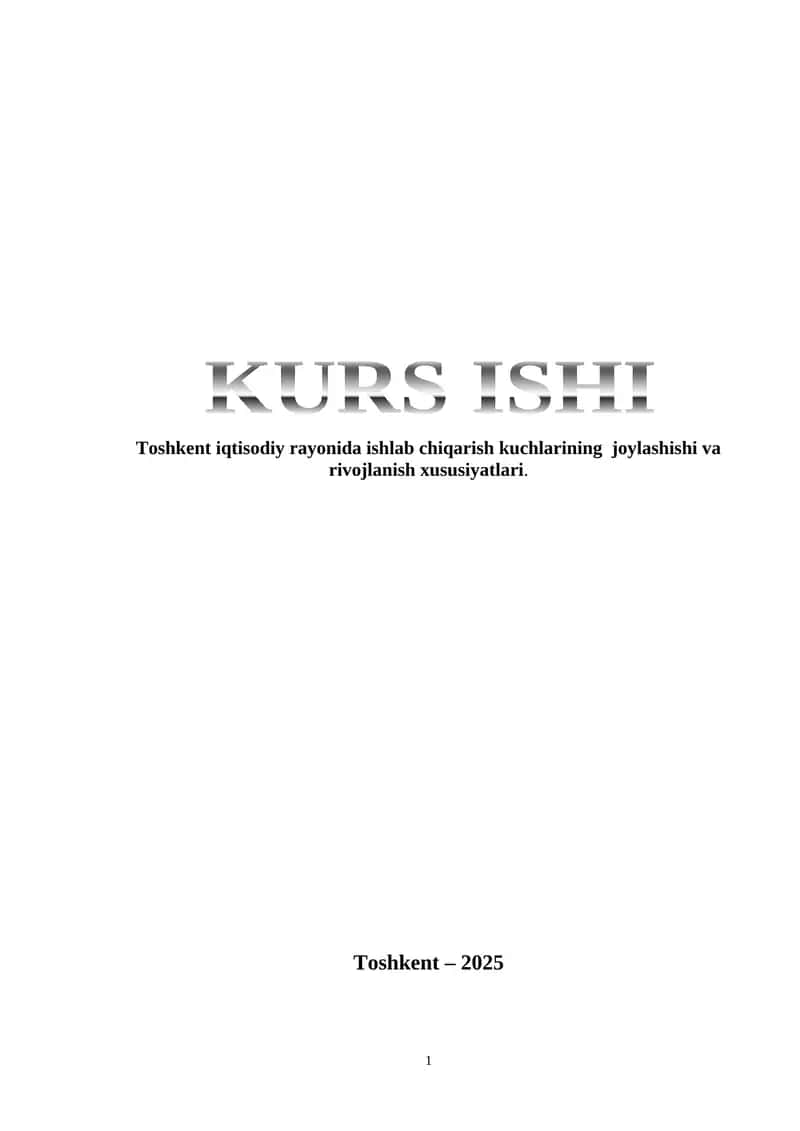 Toshkent iqtisodiy rayonida ishlab chiqarish kuchlarining  joylashishi va rivojlanish xususiyatlari. 1