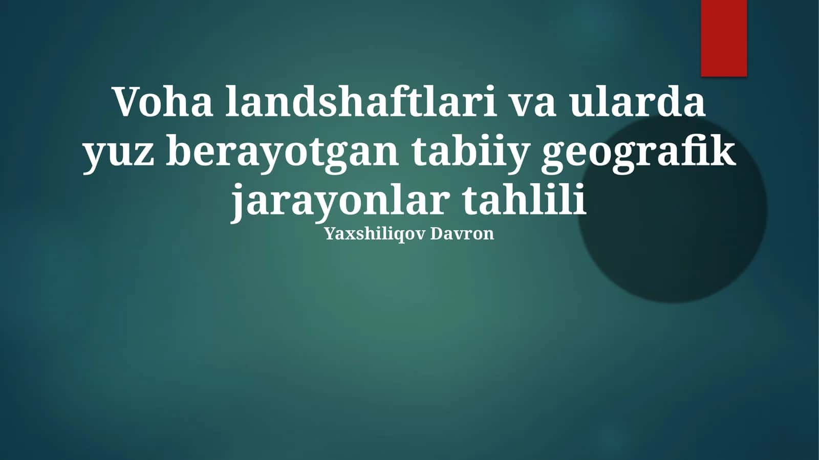 Voha landshaftlari va ularda yuz berayotgan tabiiy geografik jarayonlar tahlili 1