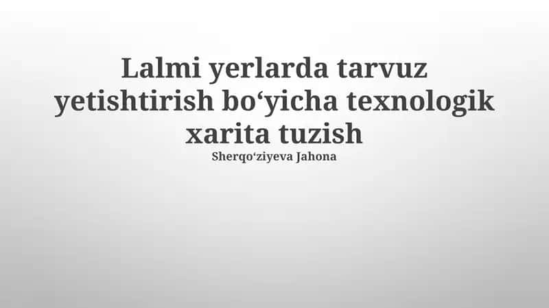 Lalmi yerlarda tarvuz yetishtirish boʻyicha texnologik xarita tuzish 1
