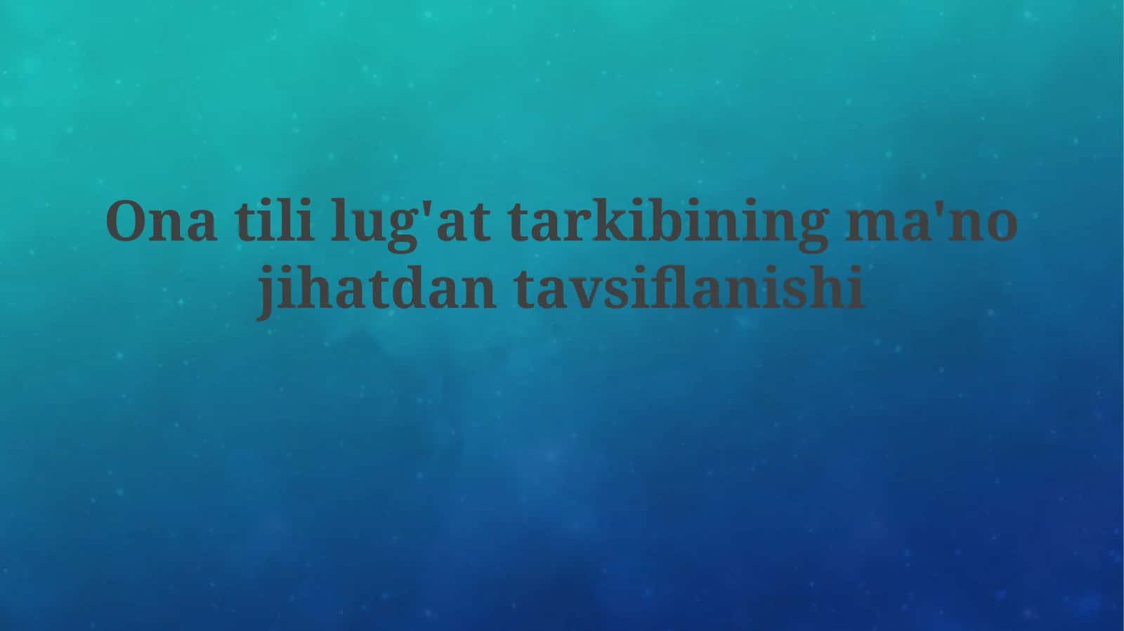 Ona tili lug'at tarkibining ma'no jihatdan tavsiflanishi 1