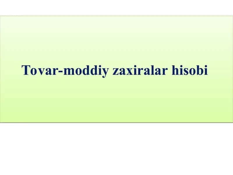 Tovar-moddiy zaxiralar hisobi 1