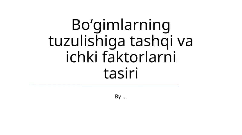 Boʻgimlarning tuzulishiga tashqi va ichki faktorlarni tasiri 1