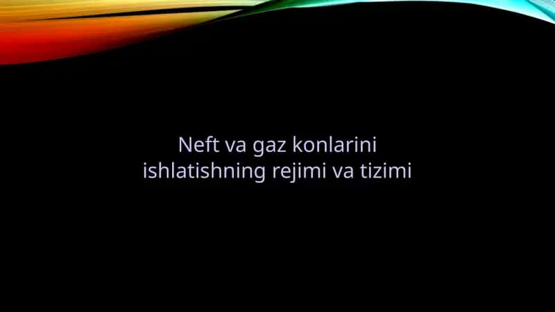Neft va gaz konlarini ishlatishning rejimi va tizimi 1