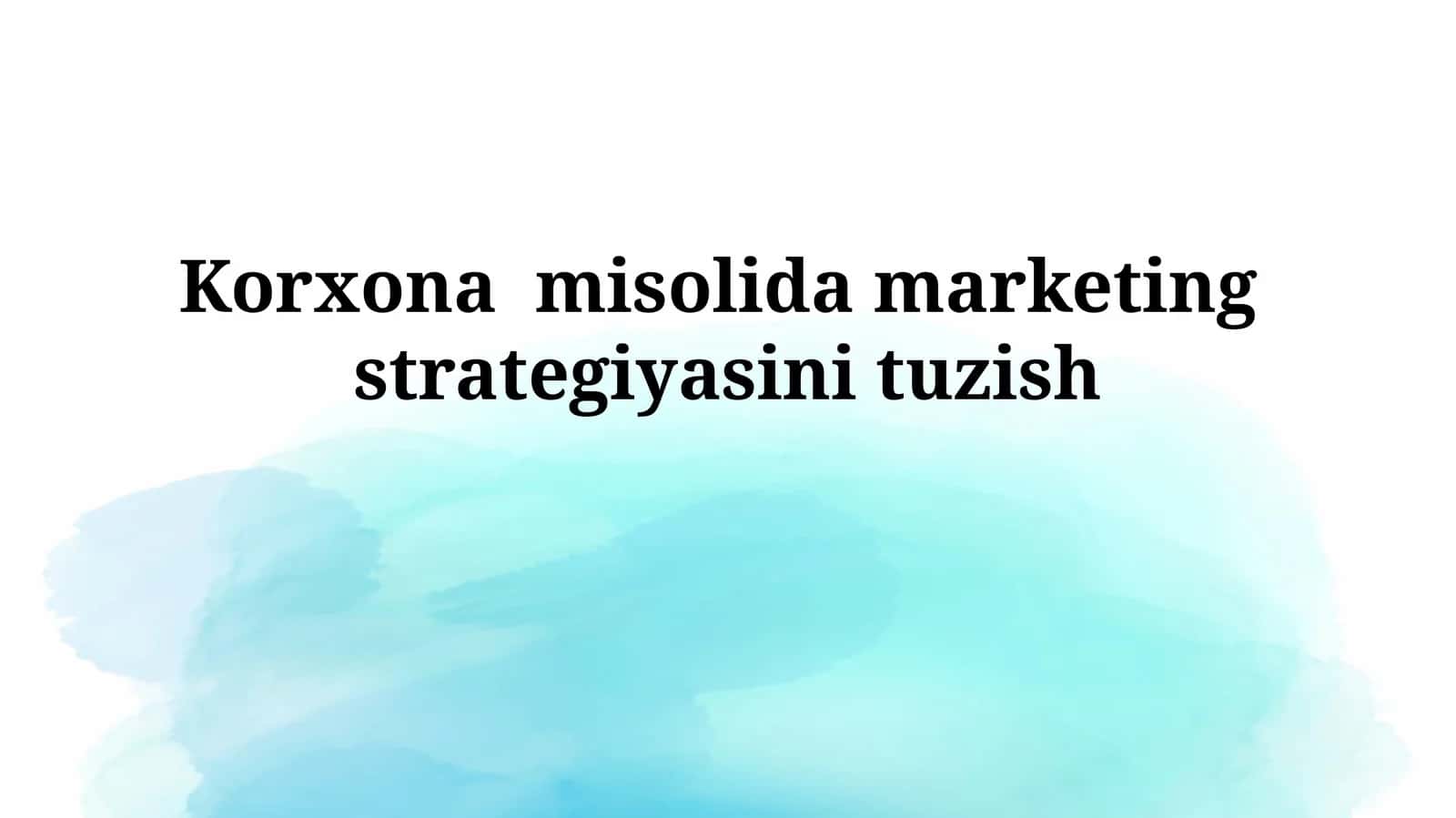 Korxona misolida marketingstrategiyasini tuzish 1