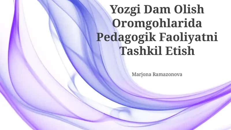 Yozgi Dam Olish Oromgohlarida Pedagogik Faoliyatni Tashkil Etish 1
