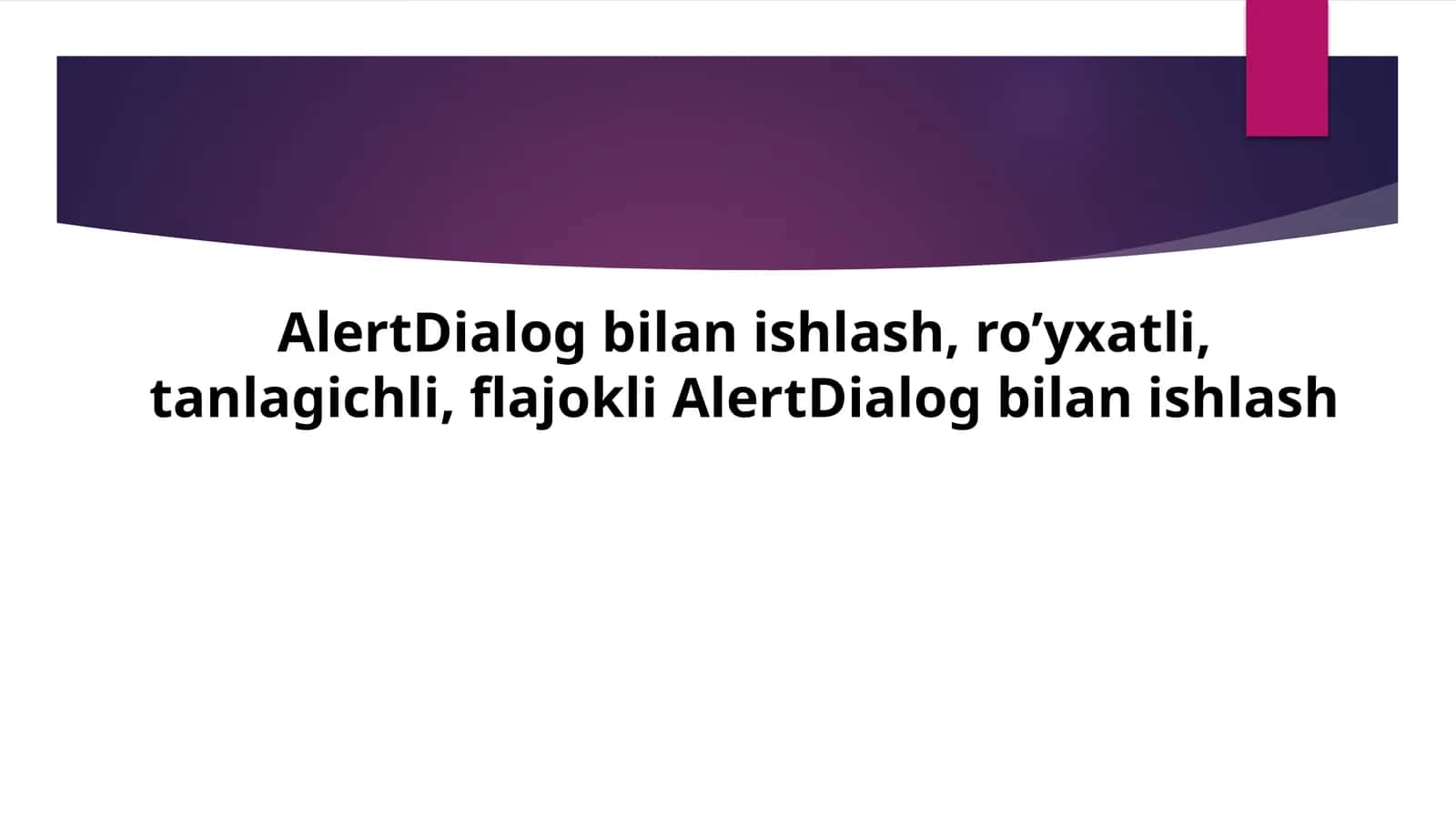 AlertDialog bilan ishlash, ro’yxatli, tanlagichli, flajokli AlertDialog bilan ishlash 1