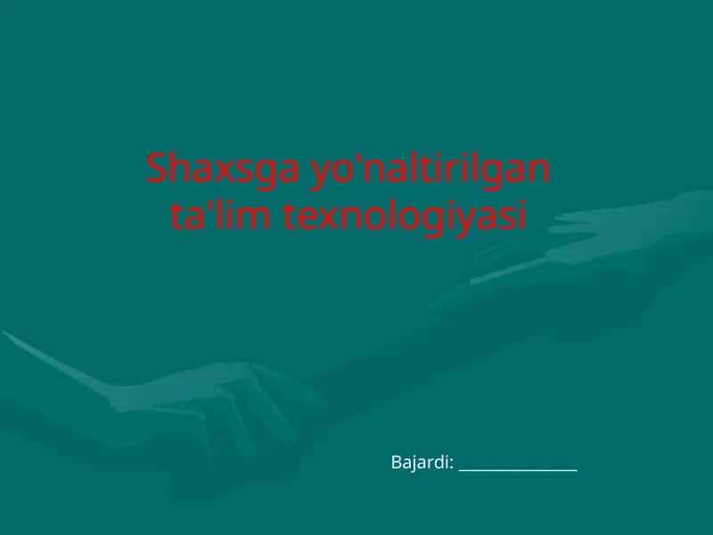 Shaxsga yo'naltirilgan ta'lim texnologiyasi 1