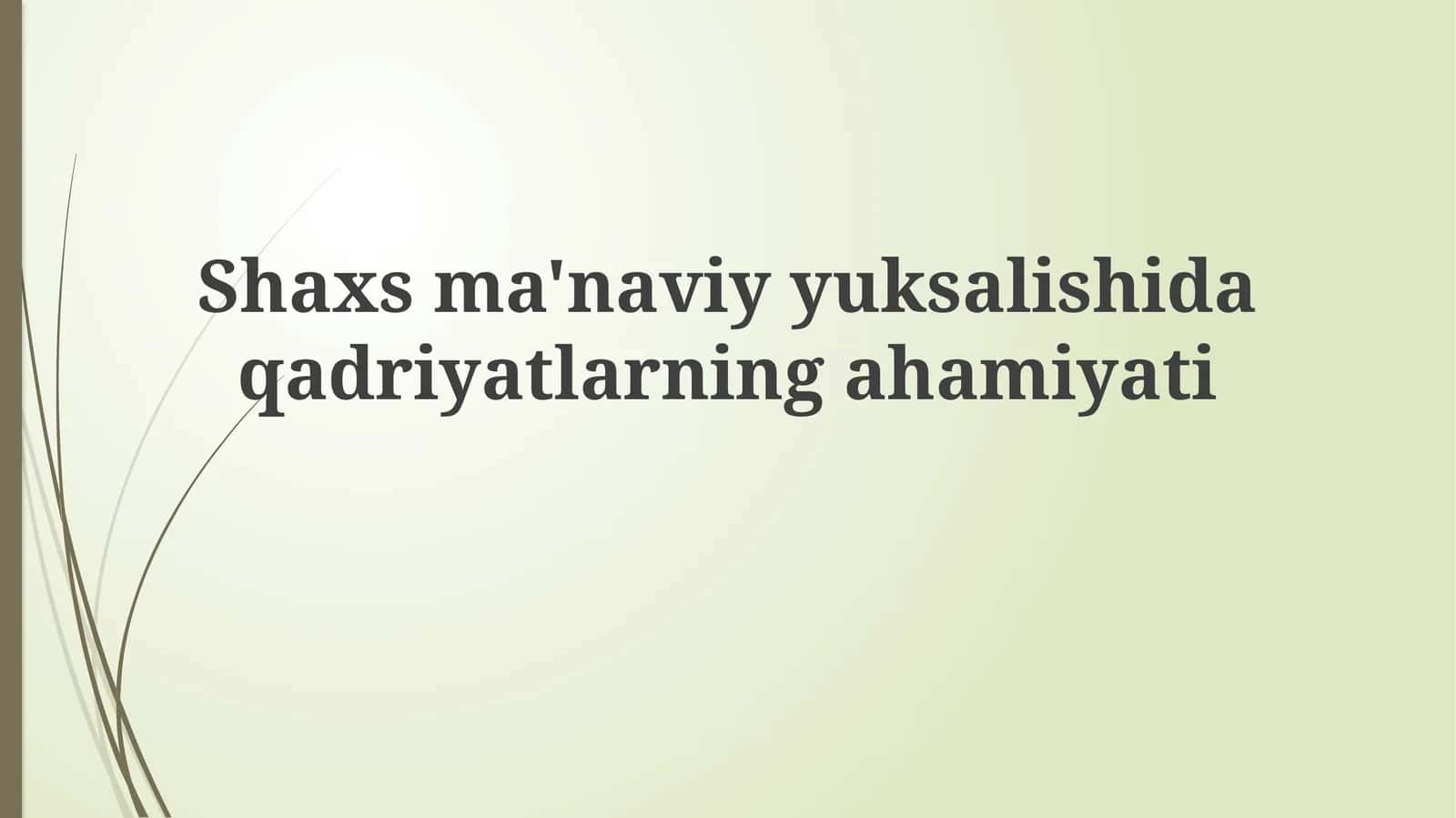 Shaxs ma'naviy yuksalishida qadriyatlarning ahamiyati 1