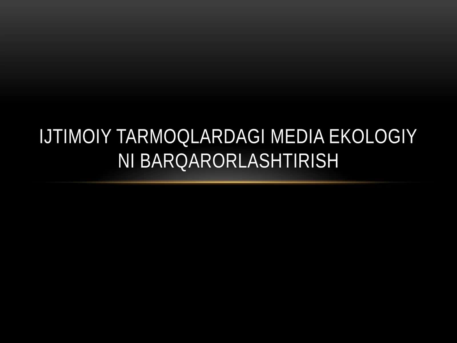 IJTIMOIY TARMOQLARDAGI MEDIA EKOLOGIY NI BARQARORLASHTIRISH 1