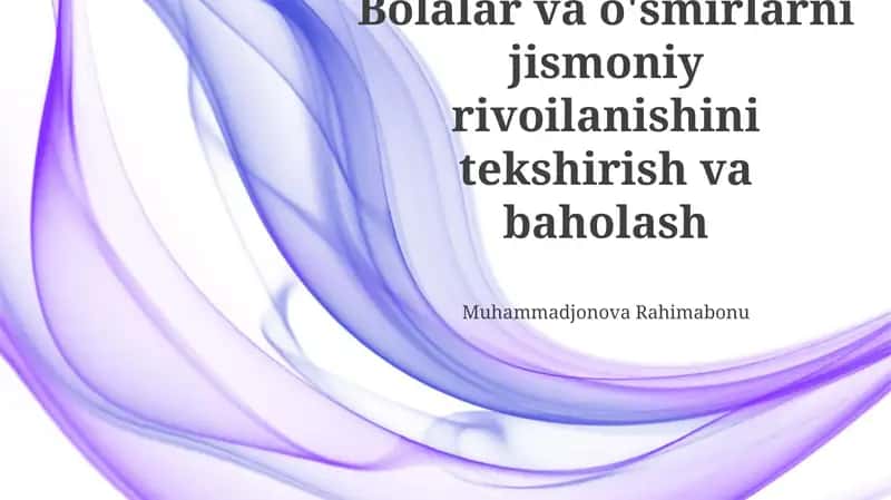 Bolalar va o'smirlarni jismoniy rivoilanishini tekshirish va baholash 1