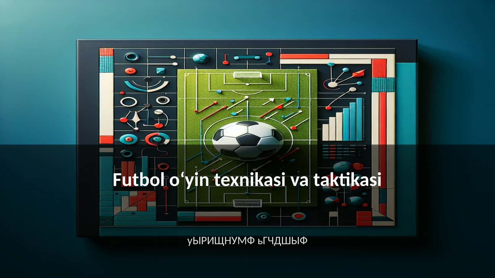 Futbol oʻyin texnikasi va taktikasi 1