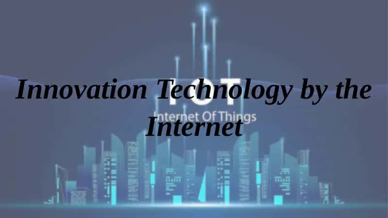 Innovation Technology by the Internet 1
