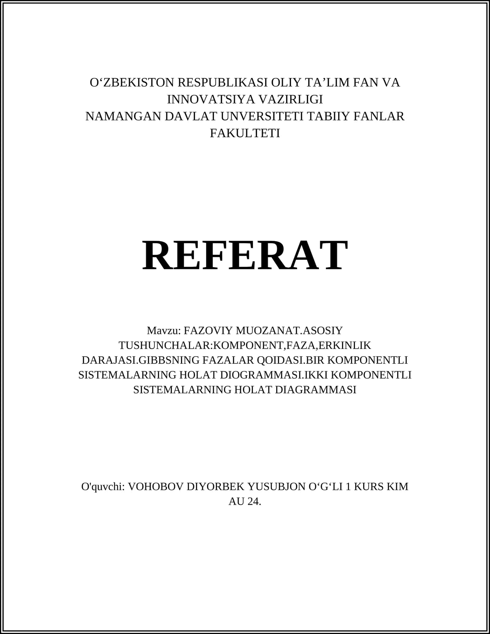 FAZOVIY MUOZANAT. ASOSIY TUSHUNCHALAR: KOMPONENT, FAZA, ERKINLIK DARAJASI. GIBBSNING FAZALAR QOIDASI. BIR KOMPONENTLI SISTEMALARNING HOLAT DIOGRAMMASI. IKKI KOMPONENTLI SISTEMALARNING HOLAT DIAGRAMMASI 1