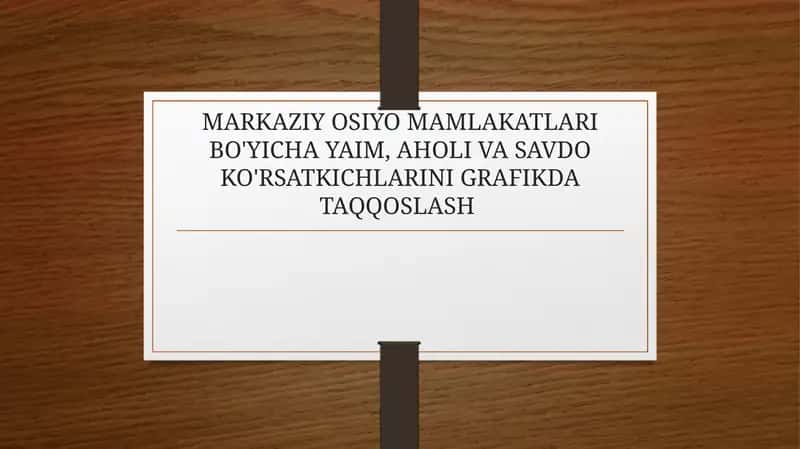 MARKAZIY OSIYO MAMLAKATLARI BO'YICHA YAIM, AHOLI VA SAVDO KO'RSATKICHLARINI GRAFIKDA TAQQOSLASH 1