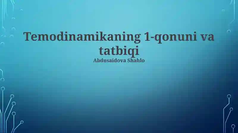 Temodinamikaning 1-qonuni va tatbiqi