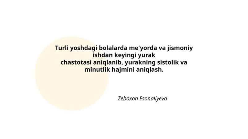 Turli yoshdagi bolalarda me'yorda va jismoniy ishdan keyingi yurak chastotasi aniqlanib, yurakning sistolik va minutlik hajmini aniqlash. 1